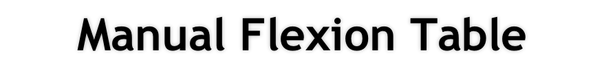 Manual Flexion Table
